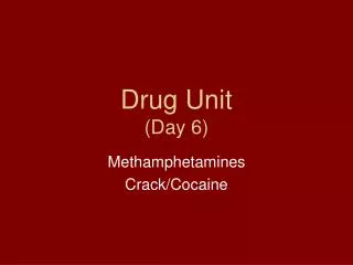 Drug Unit (Day 6)