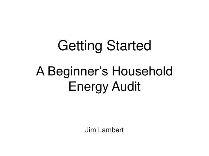 getting started a beginner s household energy audit