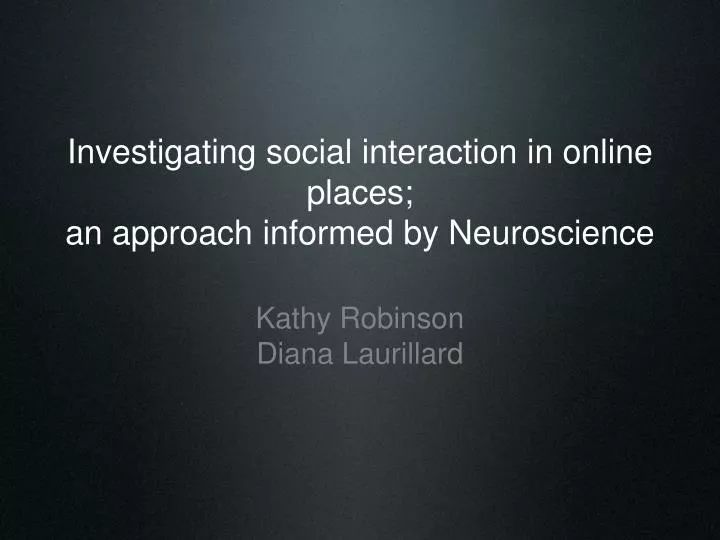 investigating social interaction in online places an approach informed by neuroscience