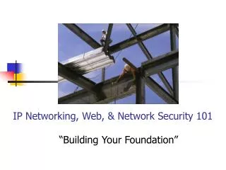 IP Networking, Web, &amp; Network Security 101
