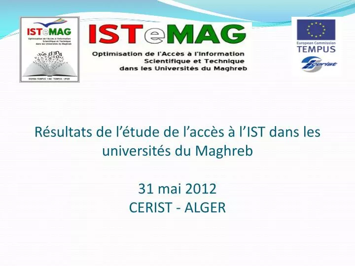 r sultats de l tude de l acc s l ist dans les universit s du maghreb 31 mai 2012 cerist alger