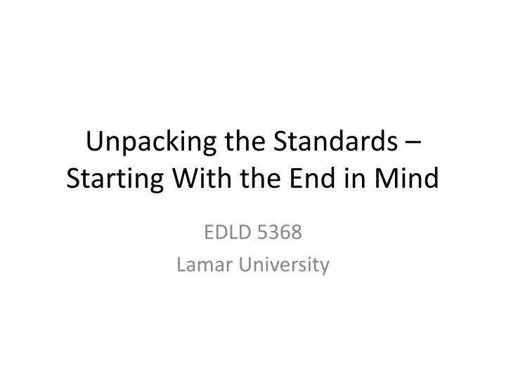 unpacking the standards starting with the end in mind