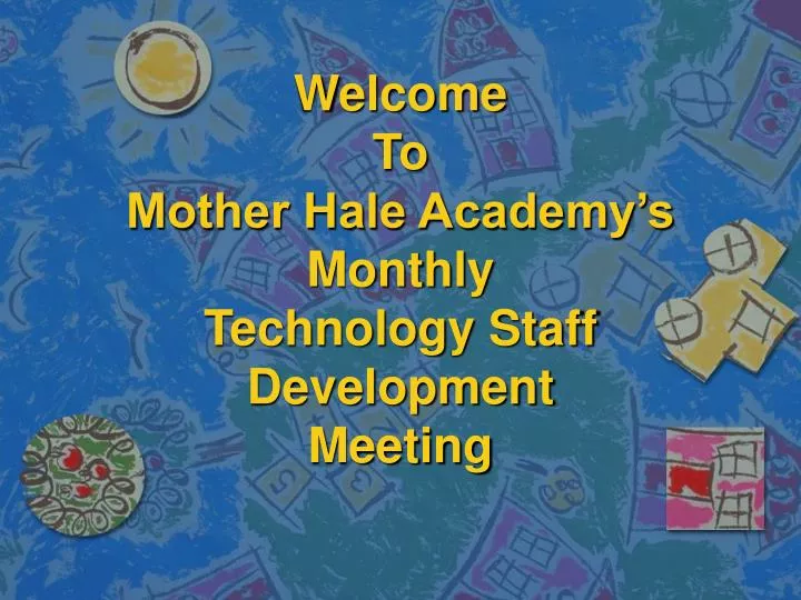 welcome to mother hale academy s monthly technology staff development meeting
