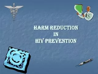 Harm Reduction IN HIV Prevention