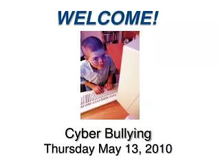 Cyber Bullying Thursday May 13, 2010