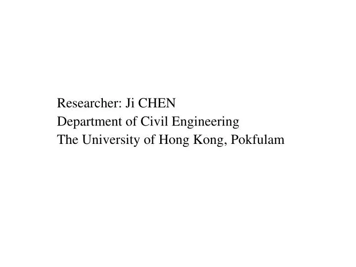 researcher ji c hen department of civil engineering the university of hong kong pokfulam