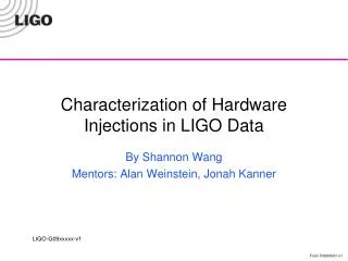 Characterization of H ardware I njections in LIGO D ata