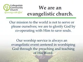 We are an evangelistic church.