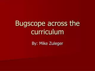 Bugscope across the curriculum
