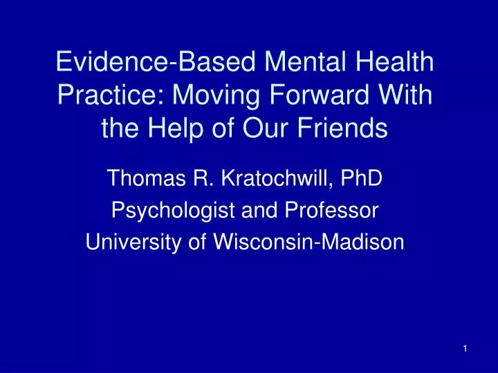 evidence based mental health practice moving forward with the help of our friends
