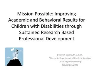 Deborah Bilzing, M.S./Ed.S. Wisconsin Department of Public Instruction OSEP Regional Meeting
