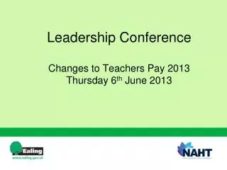 Leadership Conference Changes to Teachers Pay 2013 Thursday 6 th June 2013