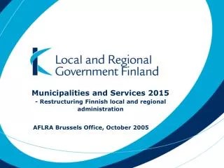 Municipalities and Services 2015 - Restructuring Finnish local and regional administration