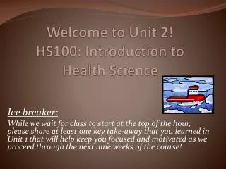 Welcome to Unit 2! HS100: Introduction to Health Science