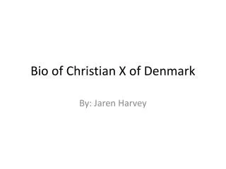 Bio of Christian X of Denmark