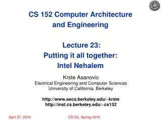 CS 152 Computer Architecture and Engineering Lecture 23: Putting it all together: Intel Nehalem