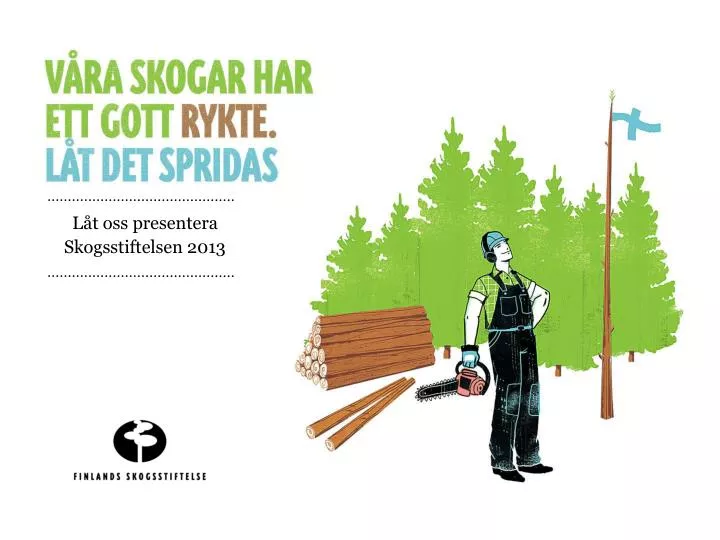 l t oss presentera skogsstiftelsen 2013