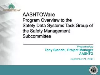 Presented by Tony Bianchi, Project Manager AASHTO September 21, 2006