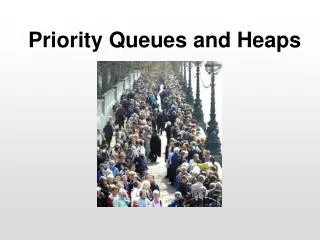 Priority Queues and Heaps