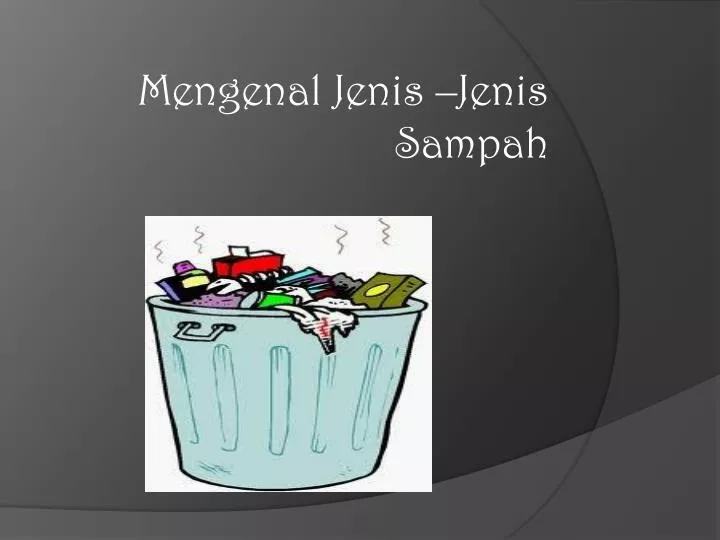 mengenal jenis jenis sampah