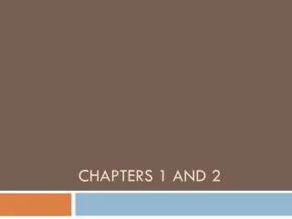 Chapters 1 and 2