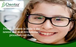 Dental implants in India is the newest and most revolutionar