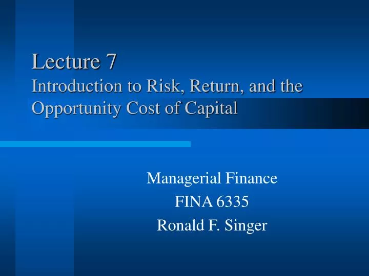 lecture 7 introduction to risk return and the opportunity cost of capital