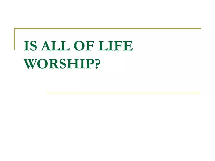 is all of life worship