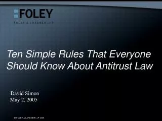 Ten Simple Rules That Everyone Should Know About Antitrust Law David Simon May 2, 2005