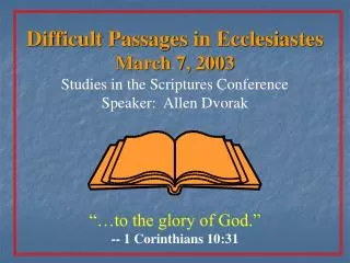 Difficult Passages in Ecclesiastes March 7, 2003 Studies in the Scriptures Conference