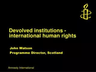 Devolved institutions - international human rights