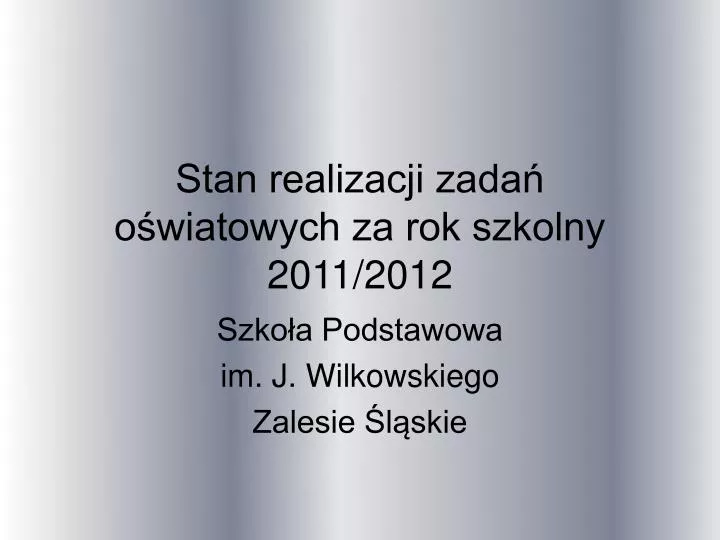 stan realizacji zada o wiatowych za rok szkolny 2011 2012