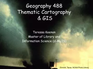 Geography 488 Thematic Cartography &amp; GIS