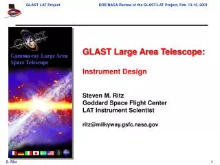 GLAST Large Area Telescope: Instrument Design Steven M. Ritz Goddard Space Flight Center