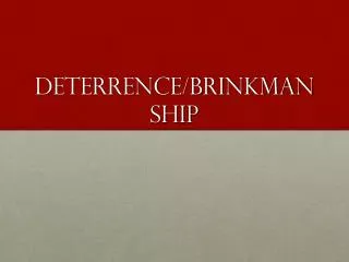Deterrence/brinkmanship