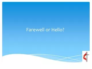 Farewell or Hello?