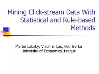 Mining Click-stream Data With Statistical and Rule-based Methods