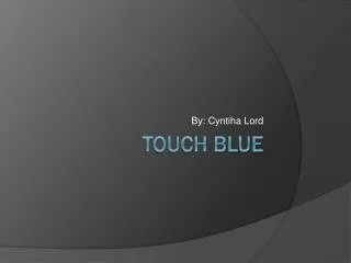 Touch blue