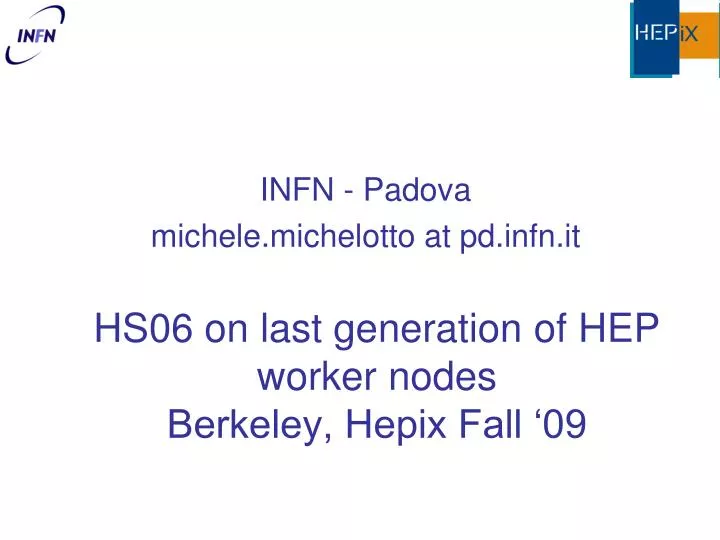 hs06 on last generation of hep worker nodes berkeley hepix fall 09