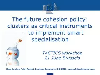 Claus Schultze , Policy Analyst, European Commission, DG REGIO, claus.schultze@ec.europa.eu