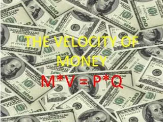 THE VELOCITY OF MONEY