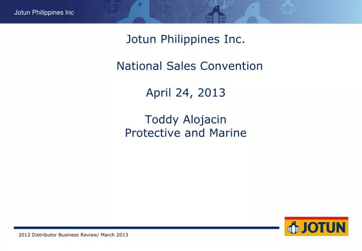 jotun philippines inc national sales convention april 24 2013 toddy alojacin protective and marine