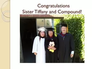 Congratulations Sister Tiffany and Compound!