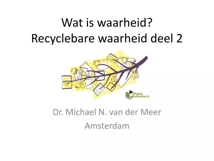 wat is waarheid recyclebare waarheid deel 2