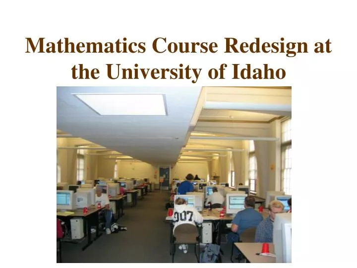 mathematics course redesign at the university of idaho