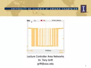 Lecture Controller Area Networks Dr. Tony Grift grift@uiuc