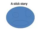 A stick story