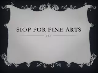 SIOP for Fine Arts