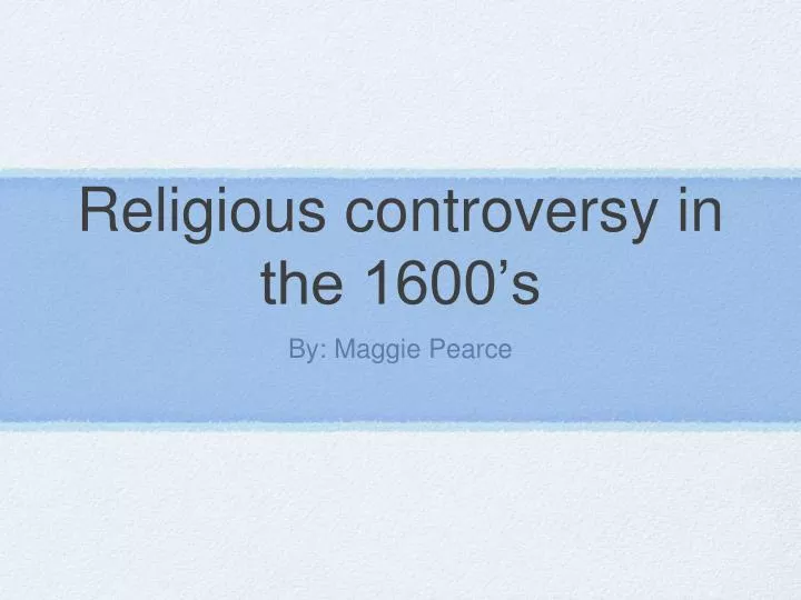 religious controversy in the 1600 s