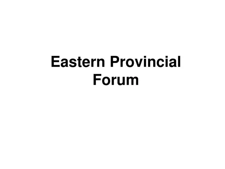 eastern provincial forum